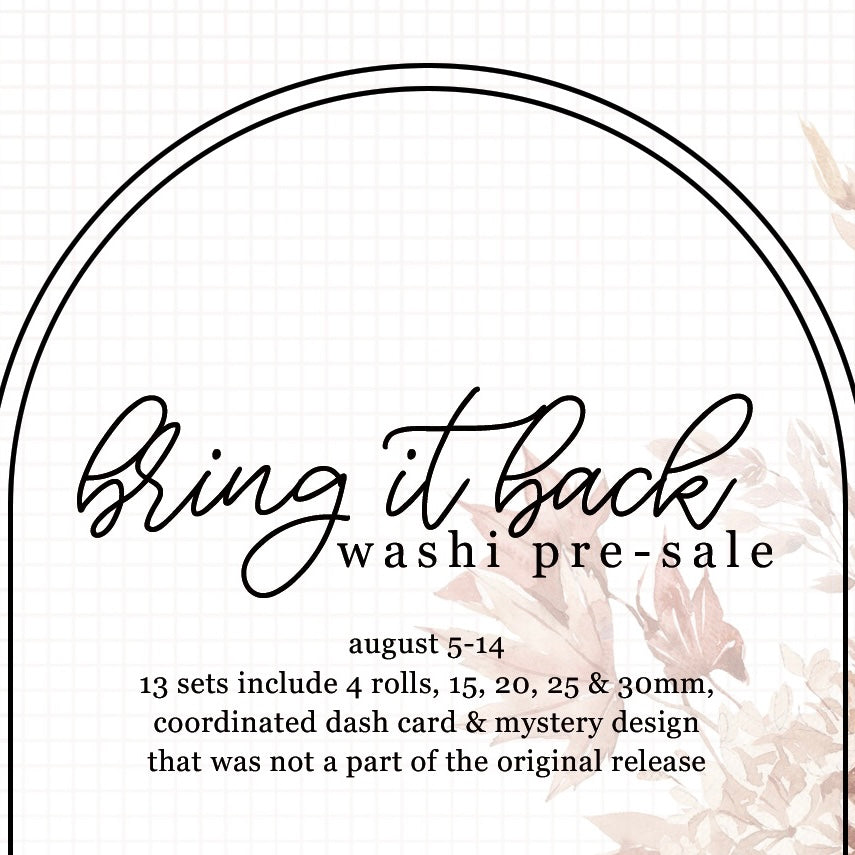 'Bring it Back' Washi Pre-Sale ends on Sunday 8/14