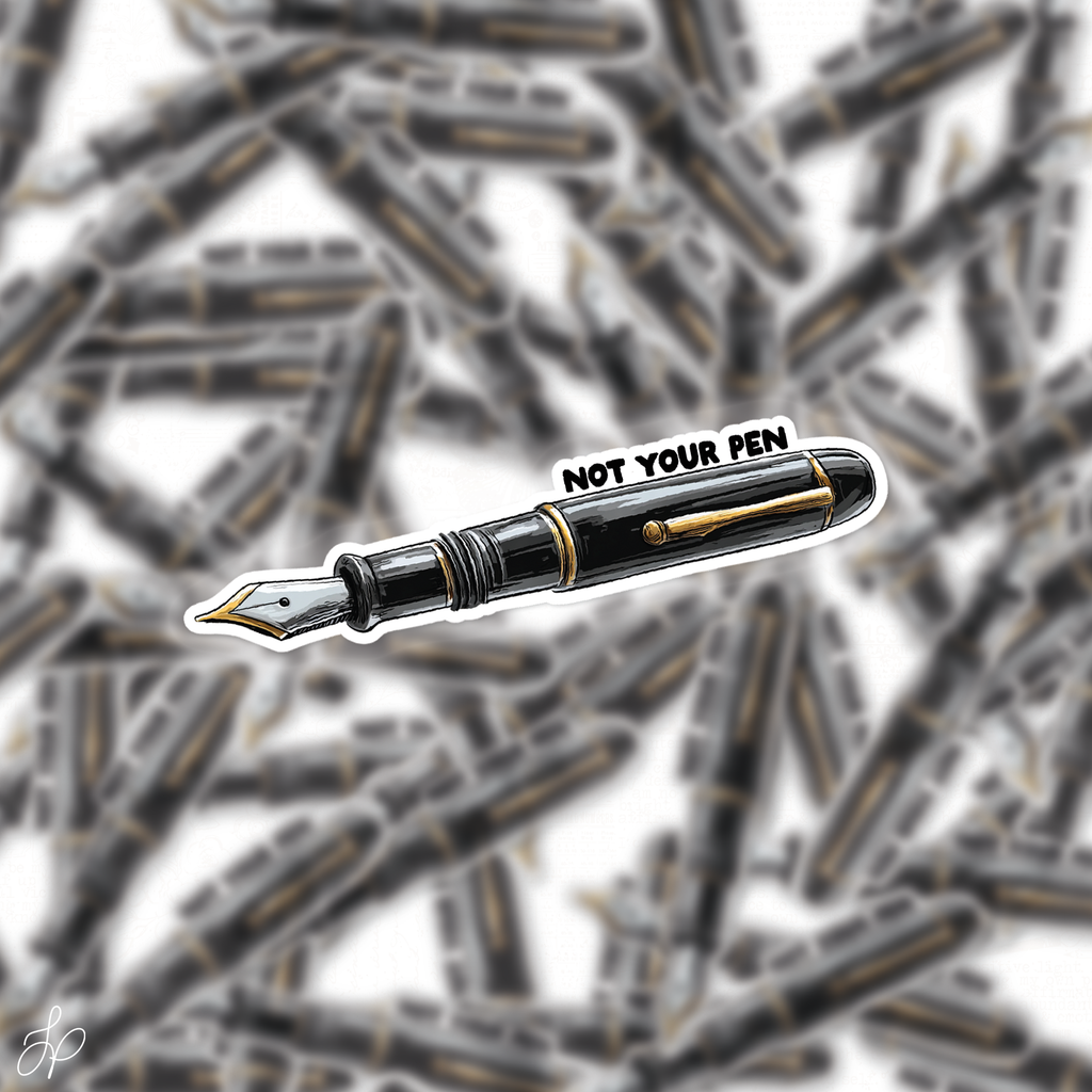 Not Your Pen Decal Sticker