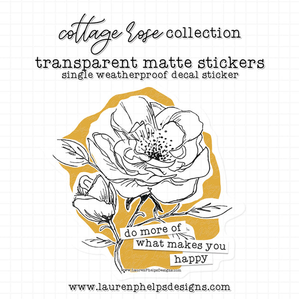 Cottage Rose Collection: Sunshine 'do more of what makes you happy' Luxe Sticker Decal