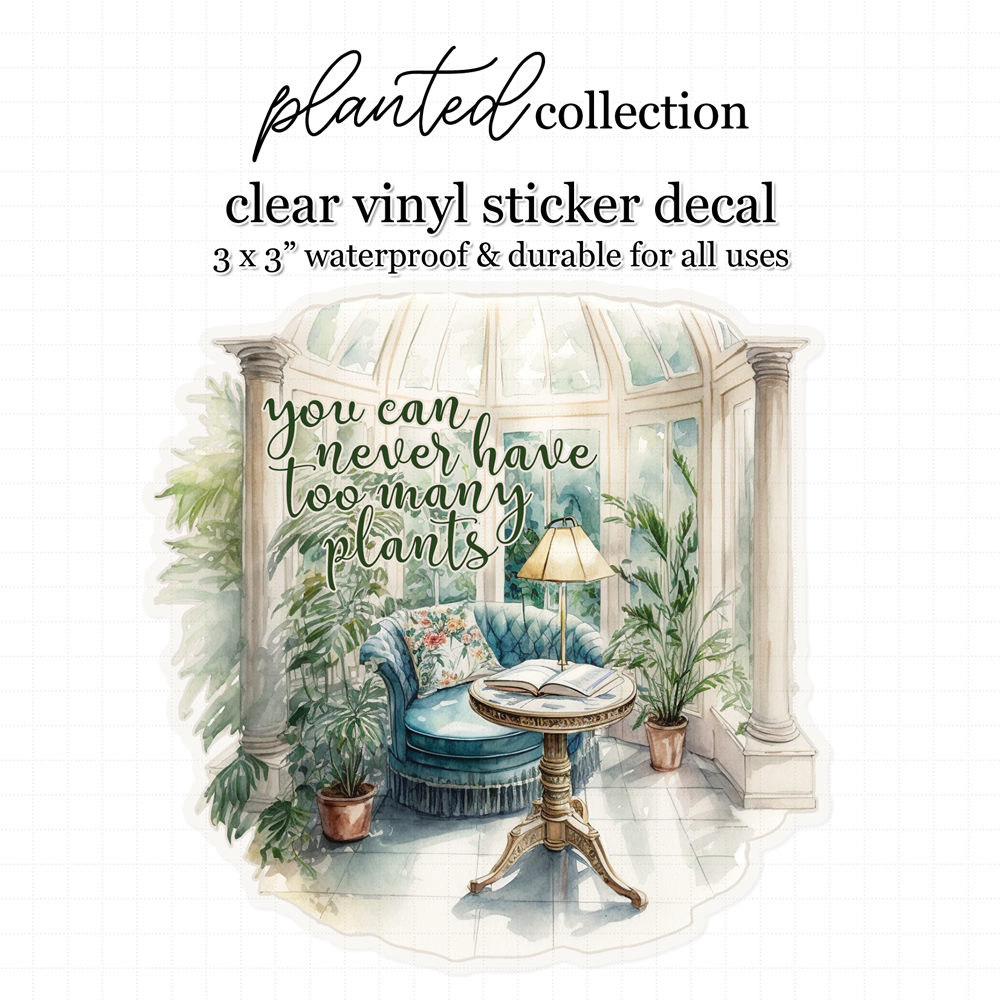 Planted 'Never to many plants' Luxe Sticker Decal