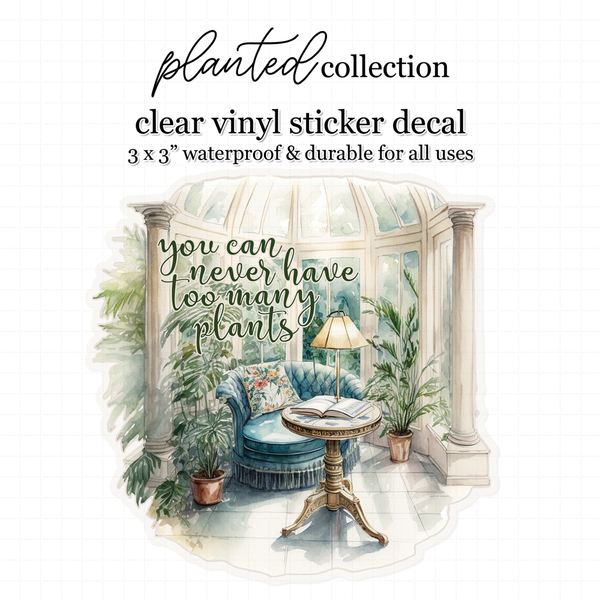 Planted 'Never to many plants' Luxe Sticker Decal